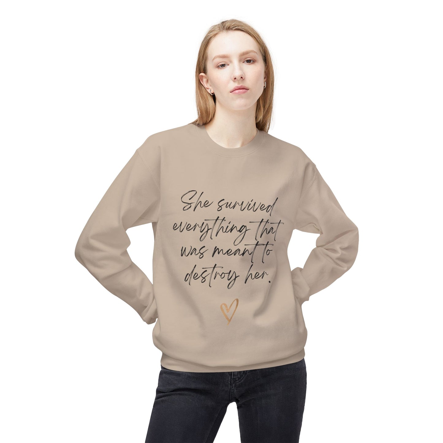 "She survived everything that was meant to destroy her" Crewneck Sweatshirt