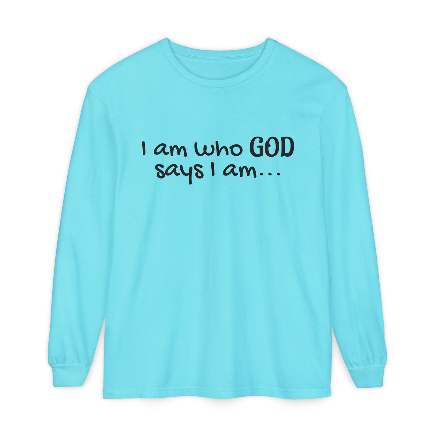 "I Am Who God Says I AM" with Inspirational Scriptures on the back, long sleeve Tee