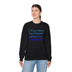 Inspirational Crewneck Sweatshirt - "Accept What Is, Let Go of What Was, and Have Faith of What Will Be"