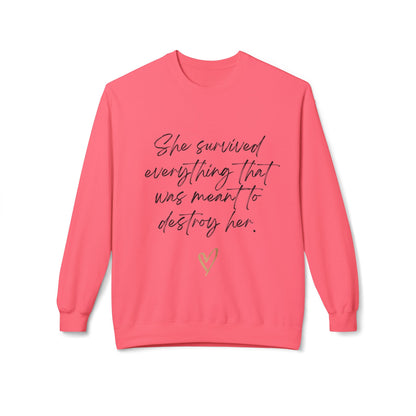 "She survived everything that was meant to destroy her" Crewneck Sweatshirt