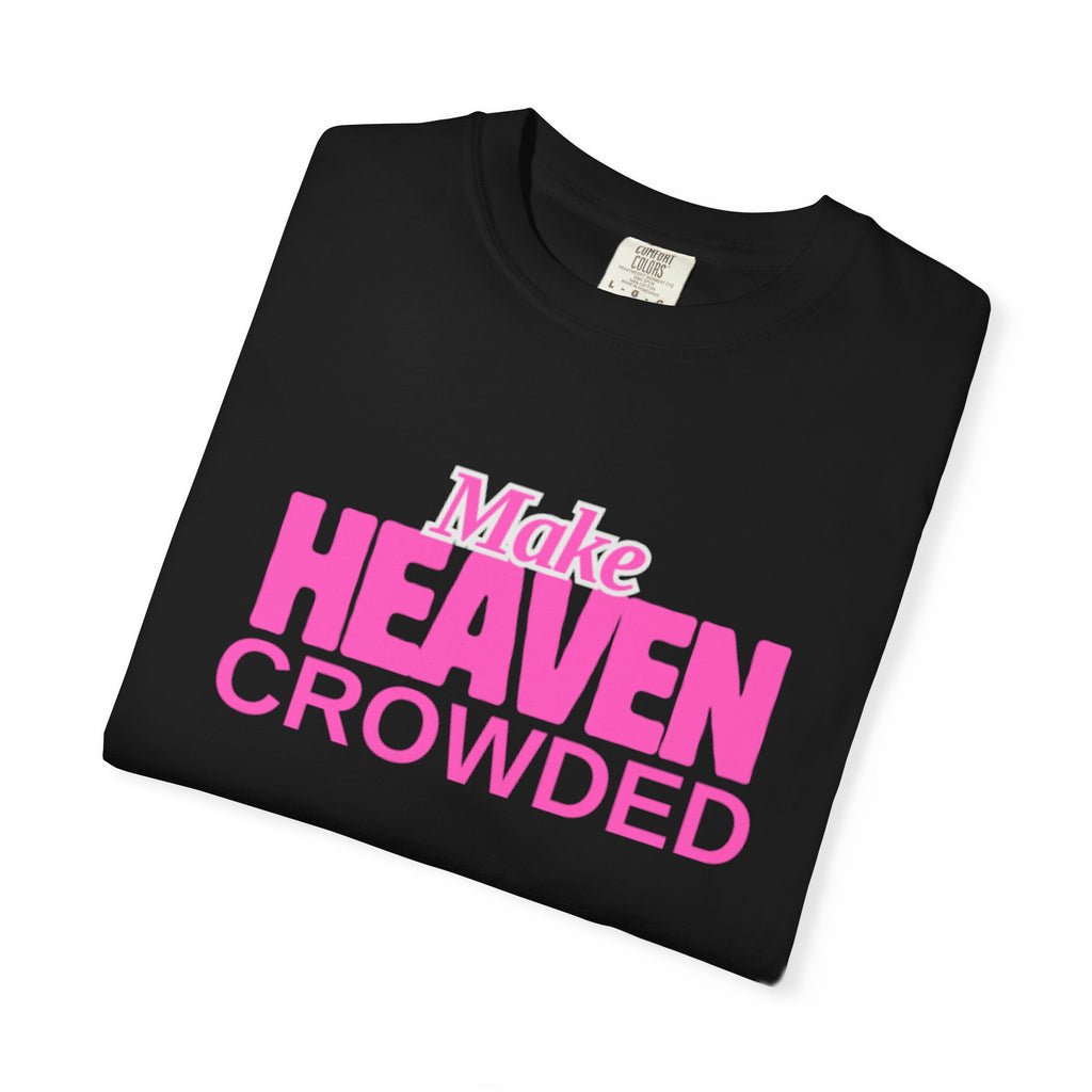 "Make Heaven Crowded" colorful Neon Pink Tee