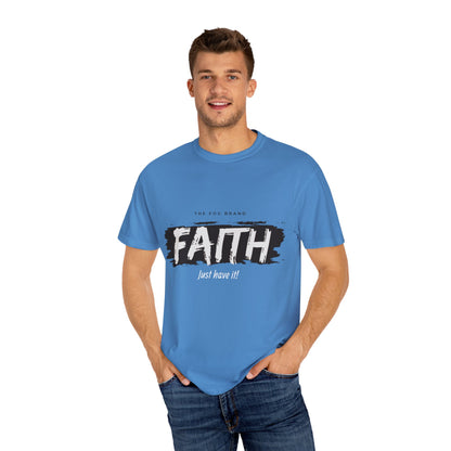 Just Have Faith Unisex Comfort Colors Tee