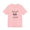 Just a Girl Who Loves God & Coffee Tee - Jersey Short Sleeve