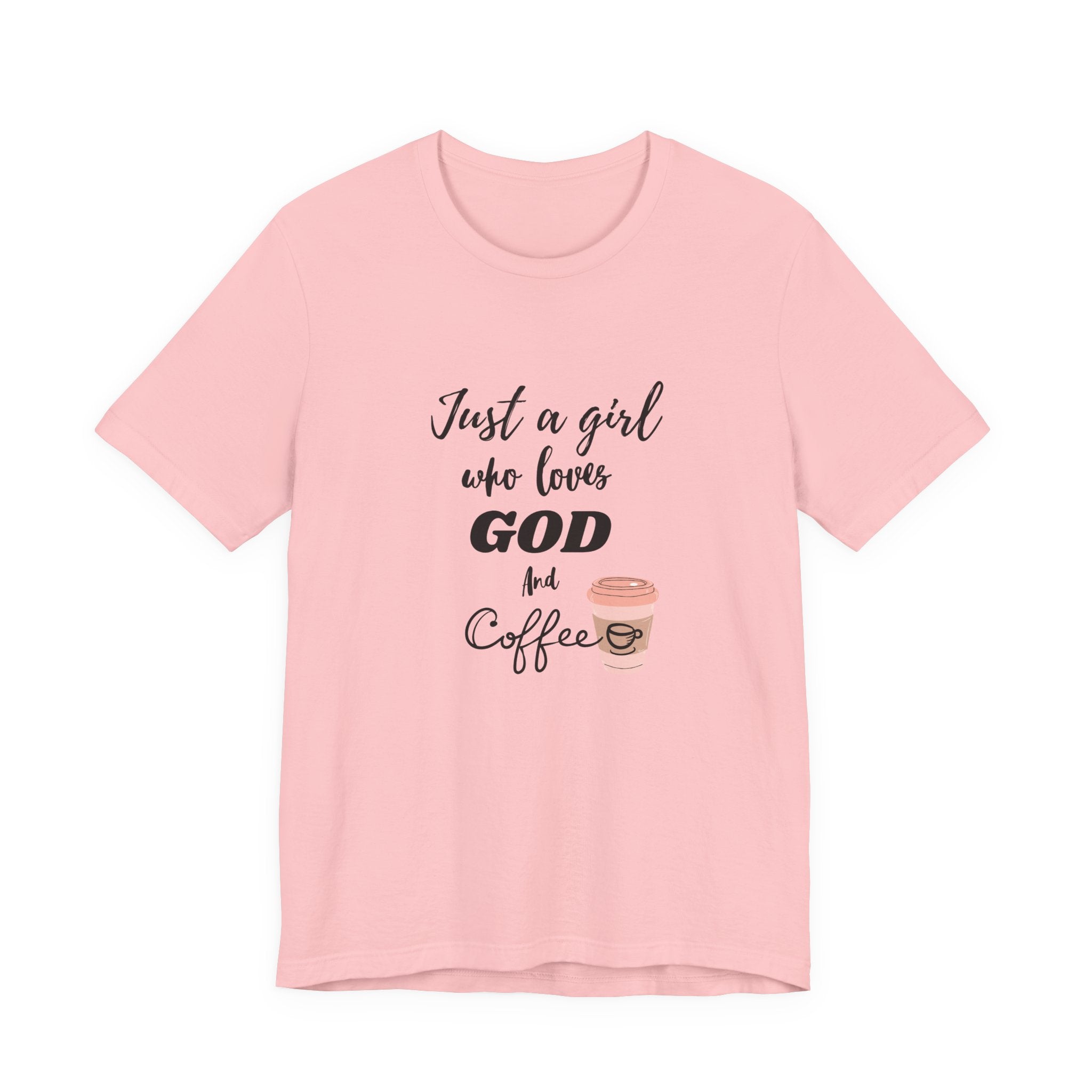 Just a Girl Who Loves God & Coffee Tee - Jersey Short Sleeve