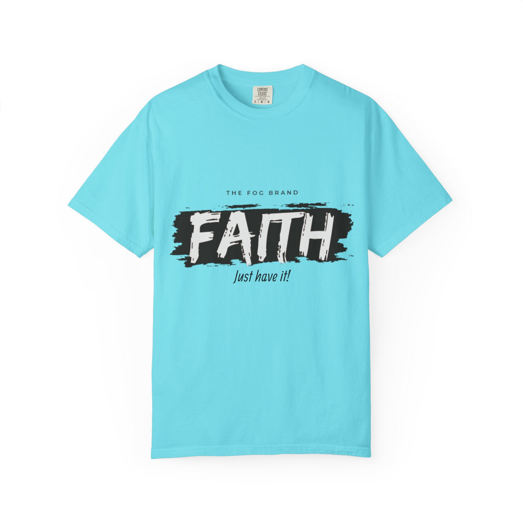 Just Have Faith Unisex Comfort Colors Tee