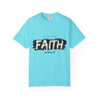 Just Have Faith Unisex Comfort Colors Tee