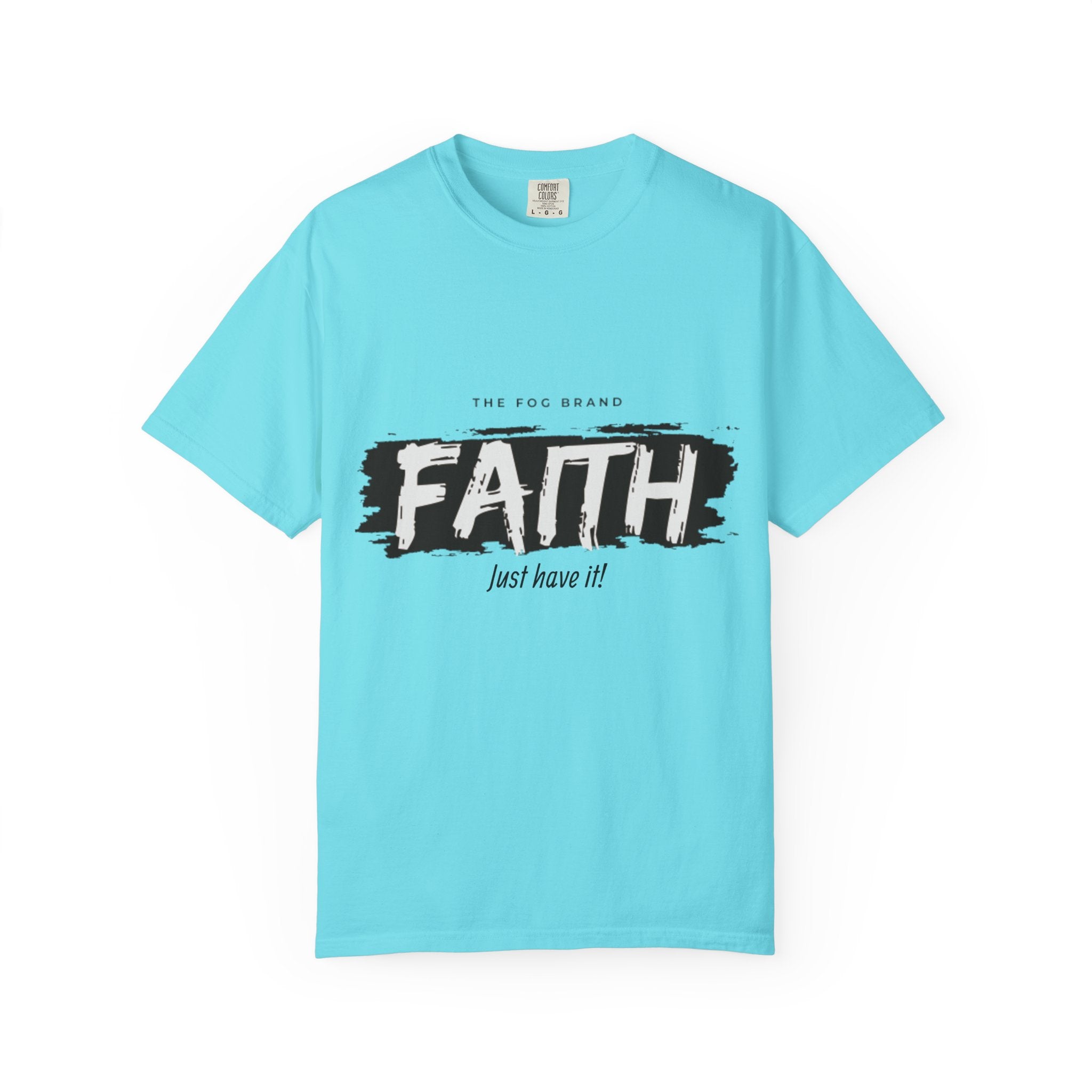 Just Have Faith Unisex Comfort Colors Tee