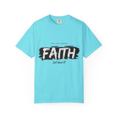 Just Have Faith Unisex Comfort Colors Tee