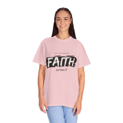 Just Have Faith Unisex Comfort Colors Tee