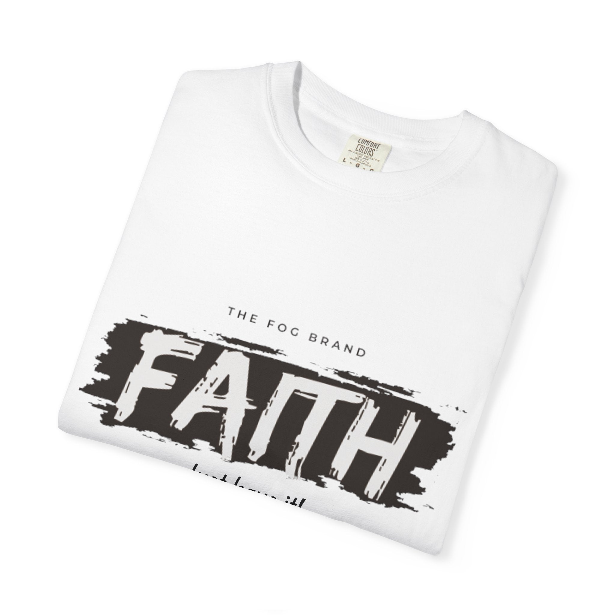 Just Have Faith Unisex Comfort Colors Tee