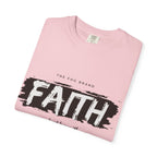 Just Have Faith Unisex Comfort Colors Tee