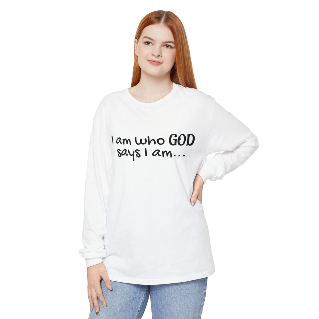"I Am Who God Says I AM" with Inspirational Scriptures on the back, long sleeve Tee