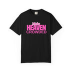 "Make Heaven Crowded" colorful Neon Pink Tee