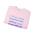 Inspirational Crewneck Sweatshirt - "Accept What Is, Let Go of What Was, and Have Faith of What Will Be"