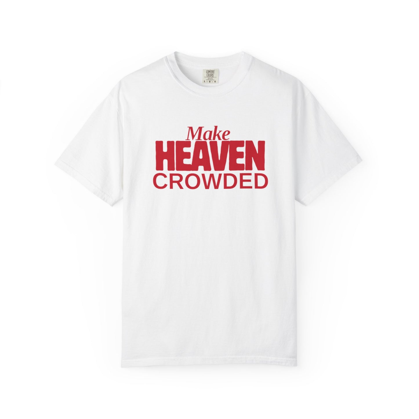 "Make Heaven Crowded"-Unisex T-shirt - Bold Red for Righteous Believers