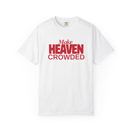 "Make Heaven Crowded"-Unisex T-shirt - Bold Red for Righteous Believers