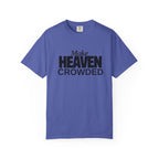 "Make Heaven Crowded"-Unisex T-shirt - for Bold Righteous Believers