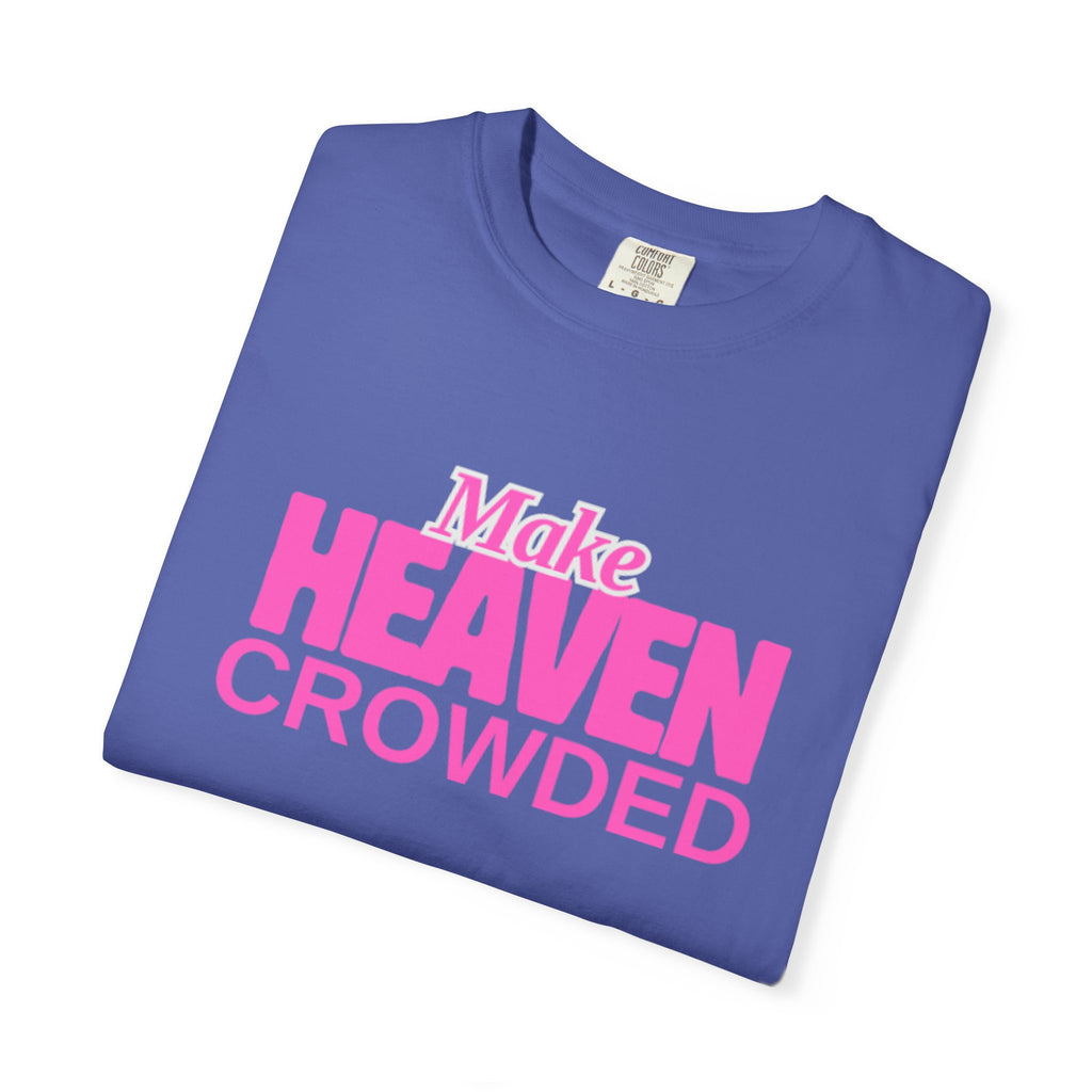 "Make Heaven Crowded" colorful Neon Pink Tee