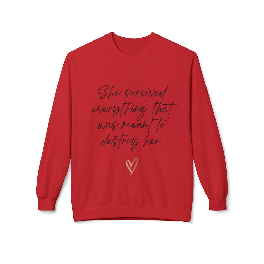 Crewneck Sweatshirt "She survived everything that was meant to destroy her"