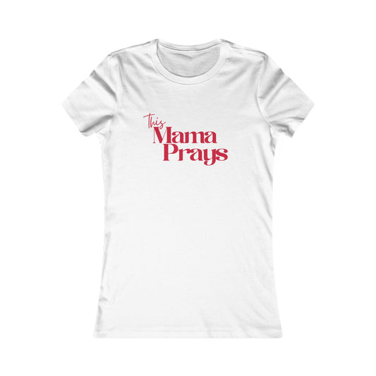 This Mama Prays Women's Tee /RED - Inspirational Gift for Moms, Mother's Day Shirt, Faith-Based Apparel