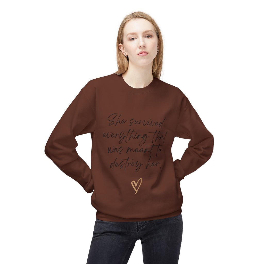 Crewneck Sweatshirt "She survived everything that was meant to destroy her"