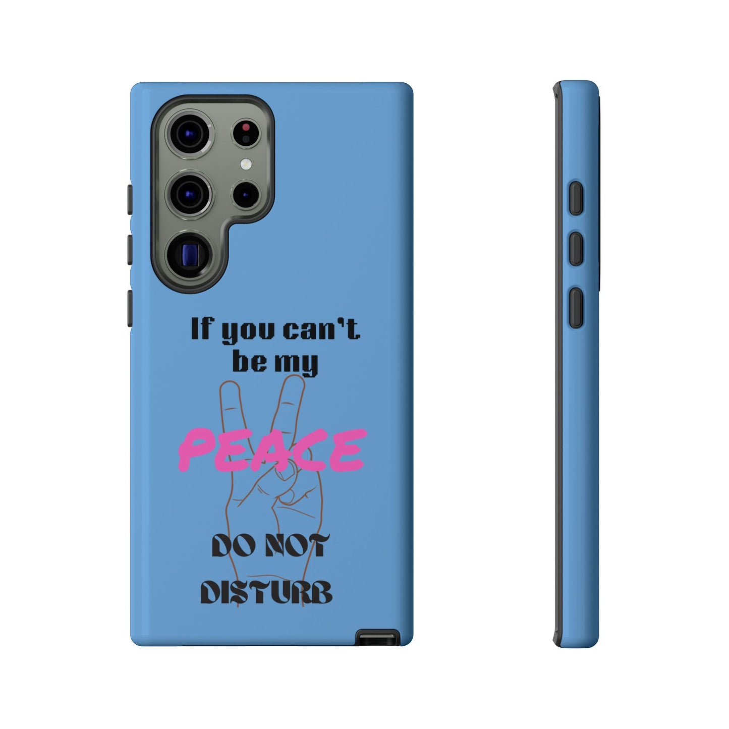 "If You Can't Be My Peace, Do Not Disturb"