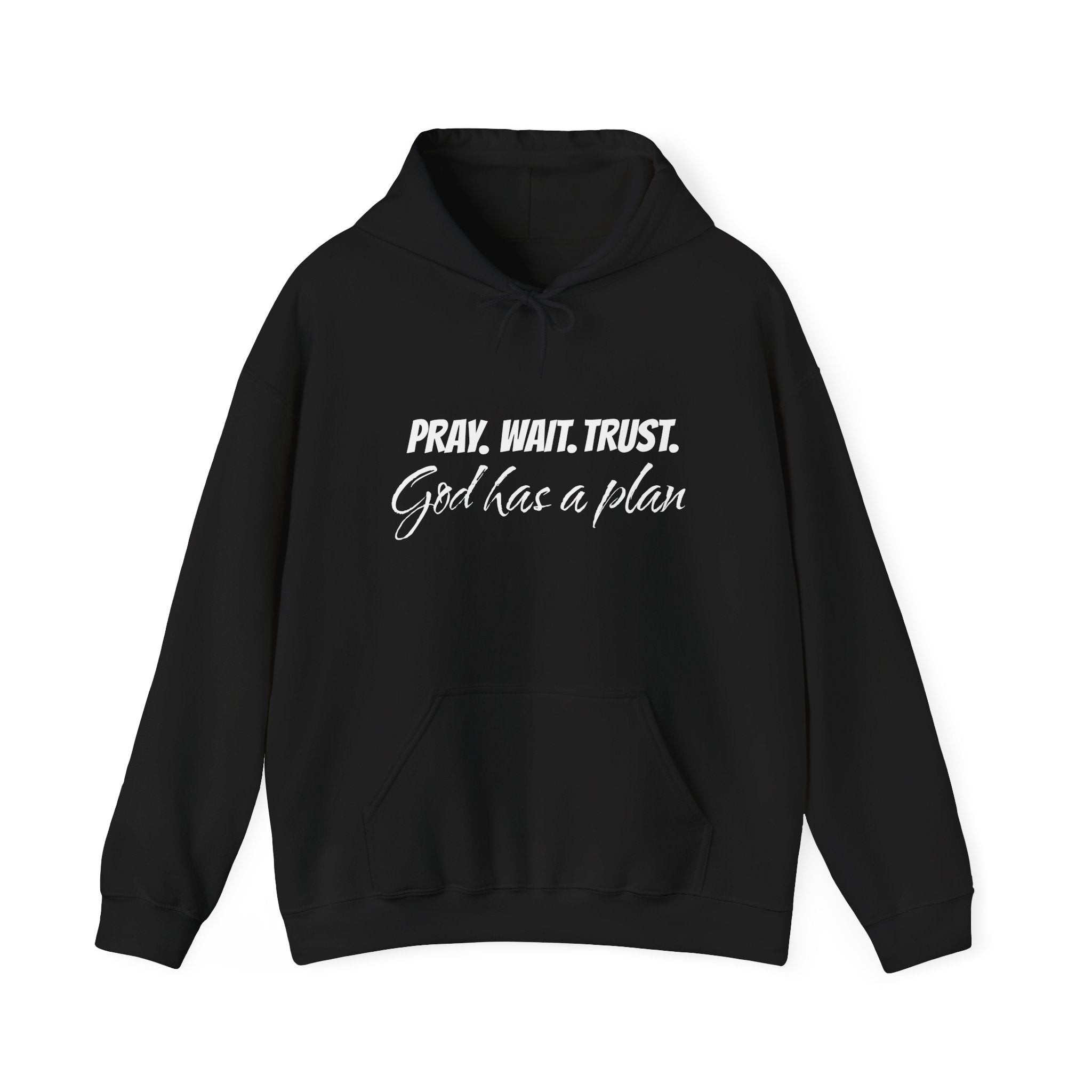 "Pray. Wait. Trust. God Has a Plan"-THE FOG BRAND Hooded Sweatshirt -