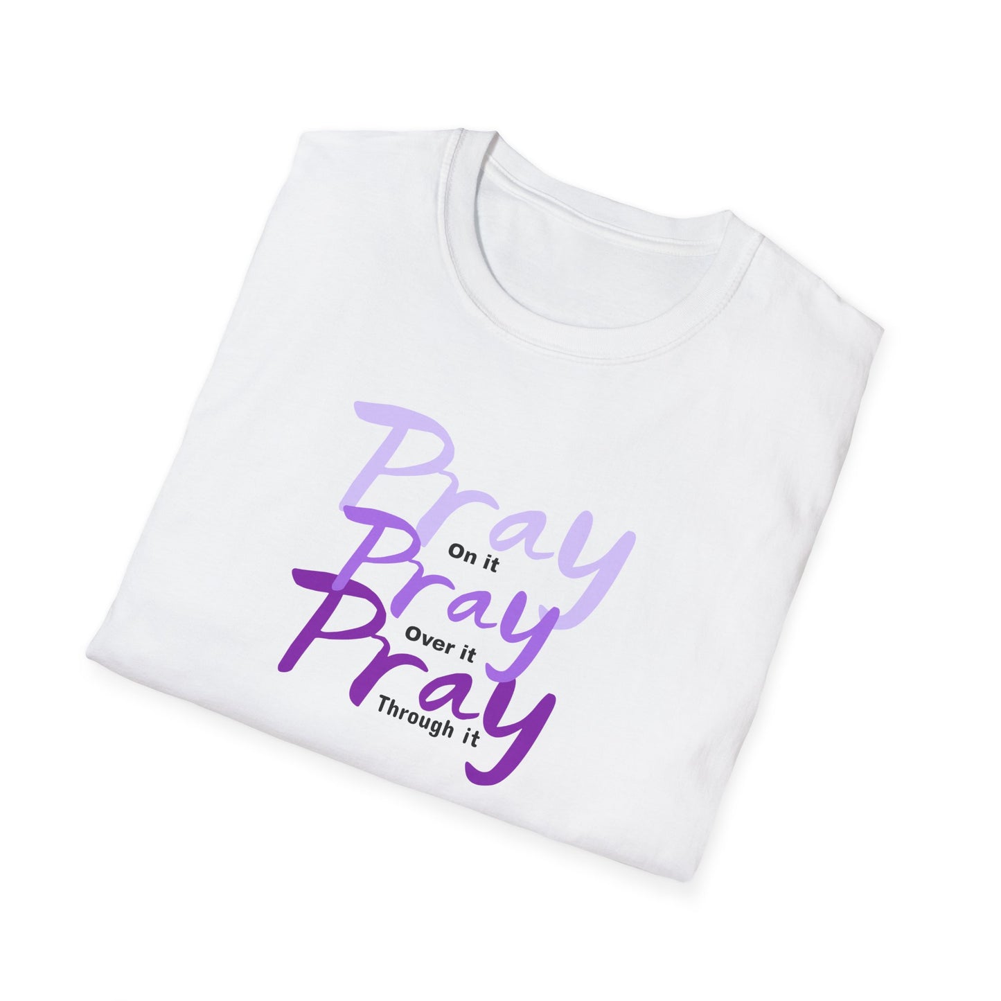 Pray On Over and Through It-Women's Softstyle Tee