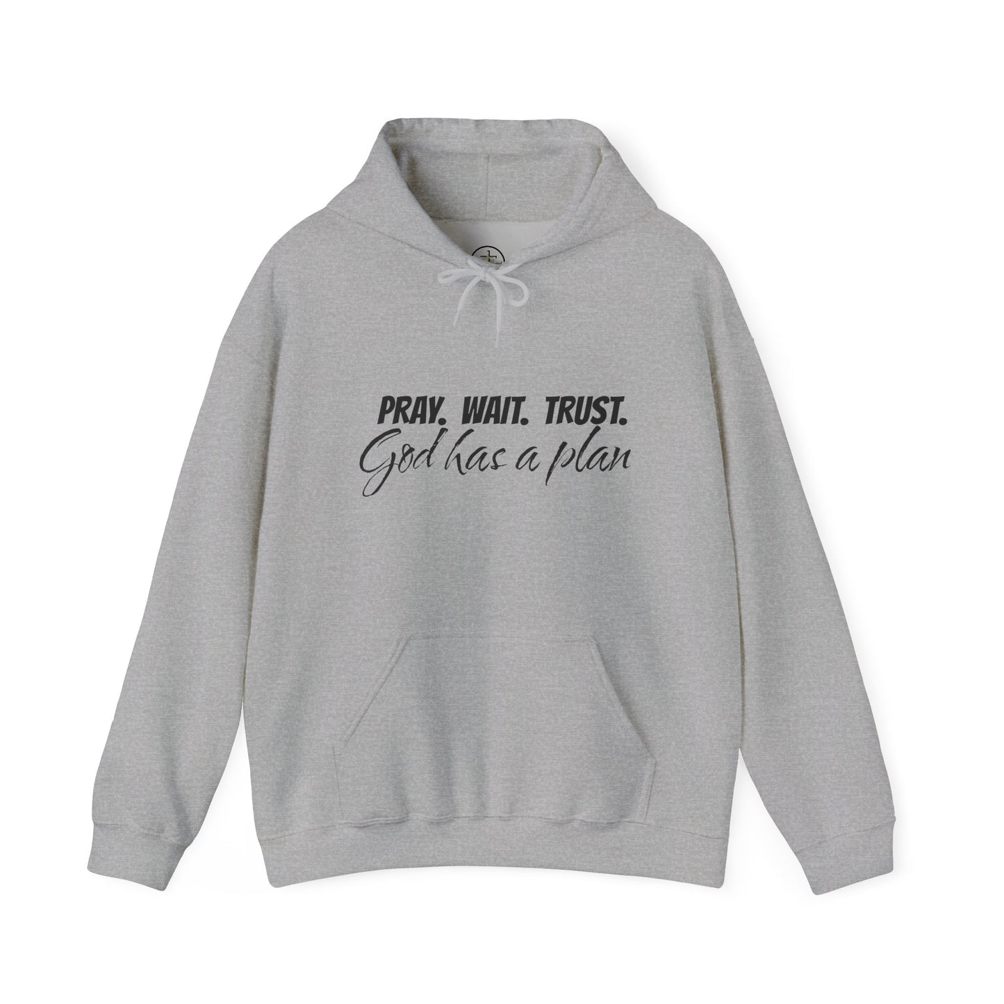 "Pray. Wait. Trust. God Has a Plan"-THE FOG BRAND Hooded Sweatshirt -