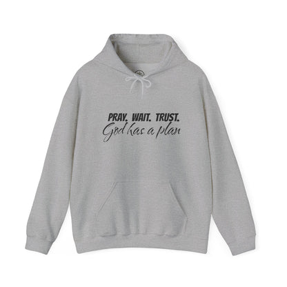 "Pray. Wait. Trust. God Has a Plan"-THE FOG BRAND Hooded Sweatshirt -