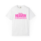 "Make Heaven Crowded" colorful Neon Pink Tee