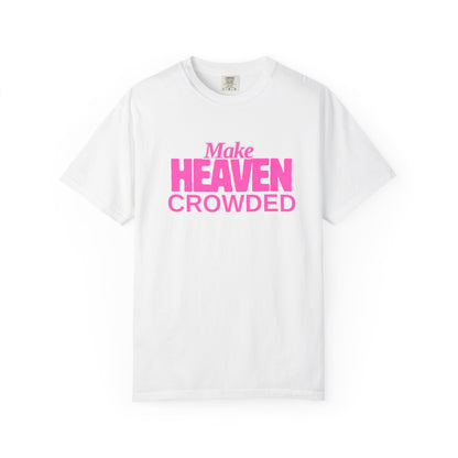 "Make Heaven Crowded" colorful Neon Pink Tee