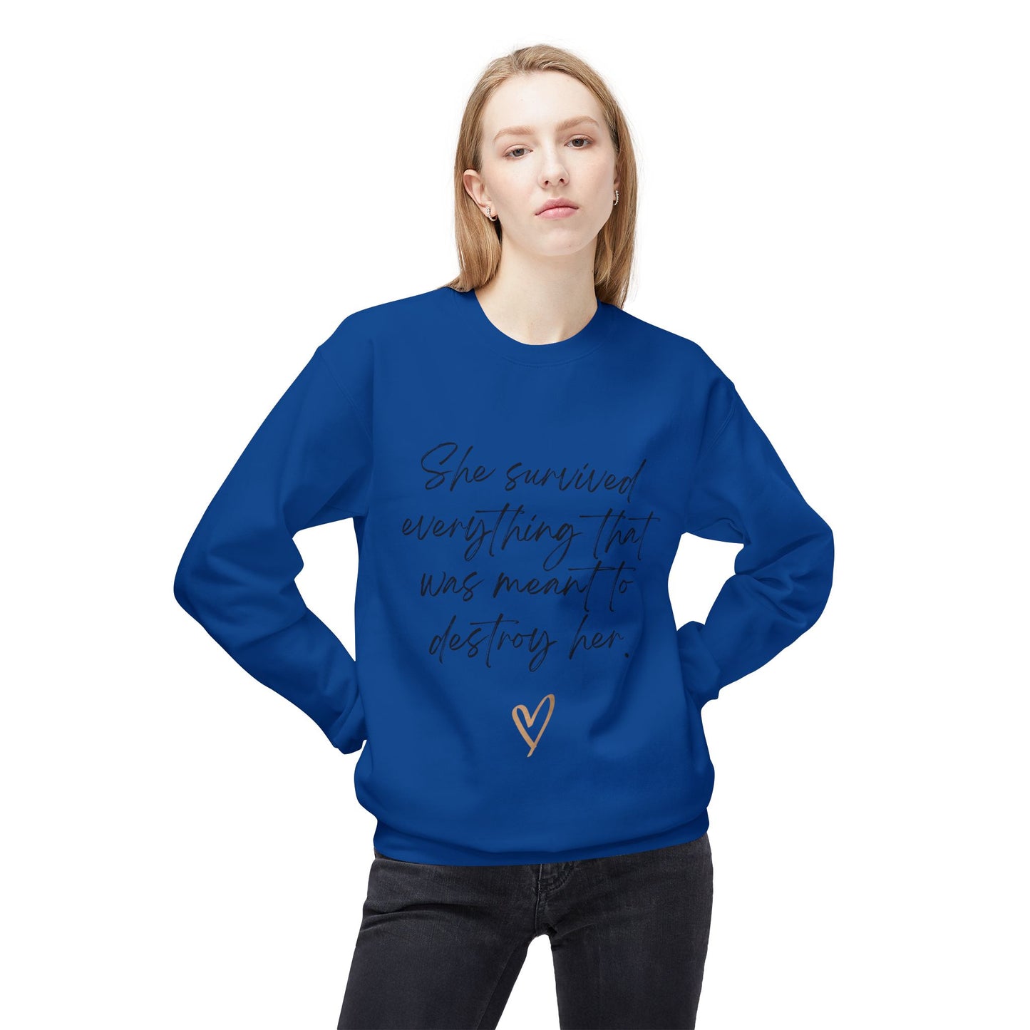"She survived everything that was meant to destroy her" Crewneck Sweatshirt