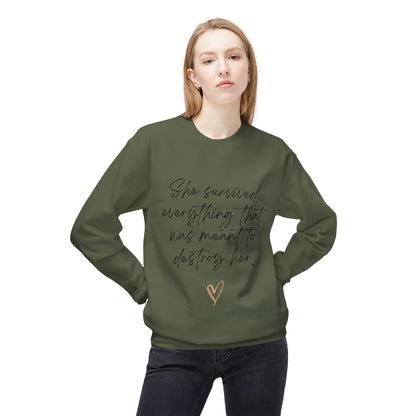 "She survived everything that was meant to destroy her" Crewneck Sweatshirt