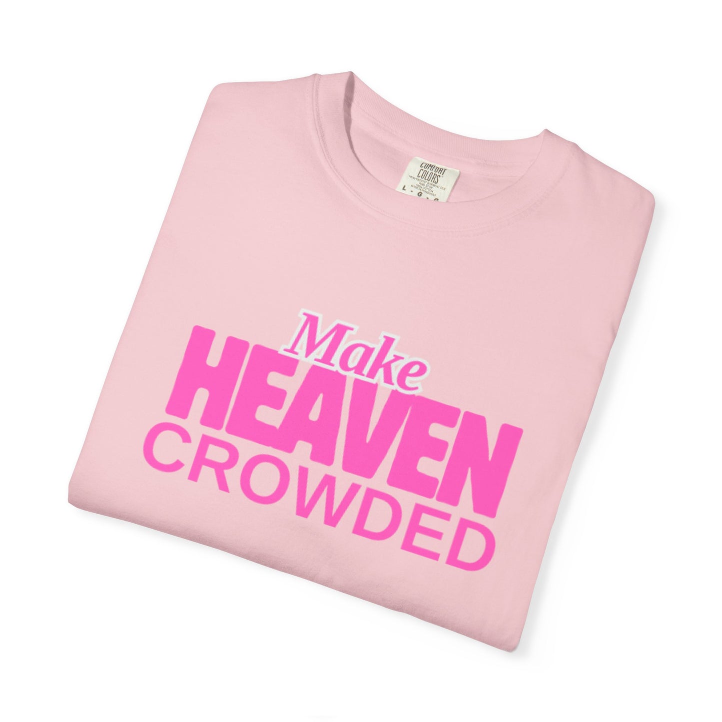 "Make Heaven Crowded" colorful Neon Pink Tee