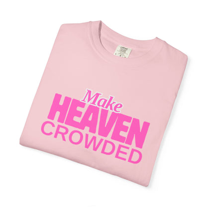 "Make Heaven Crowded" colorful Neon Pink Tee