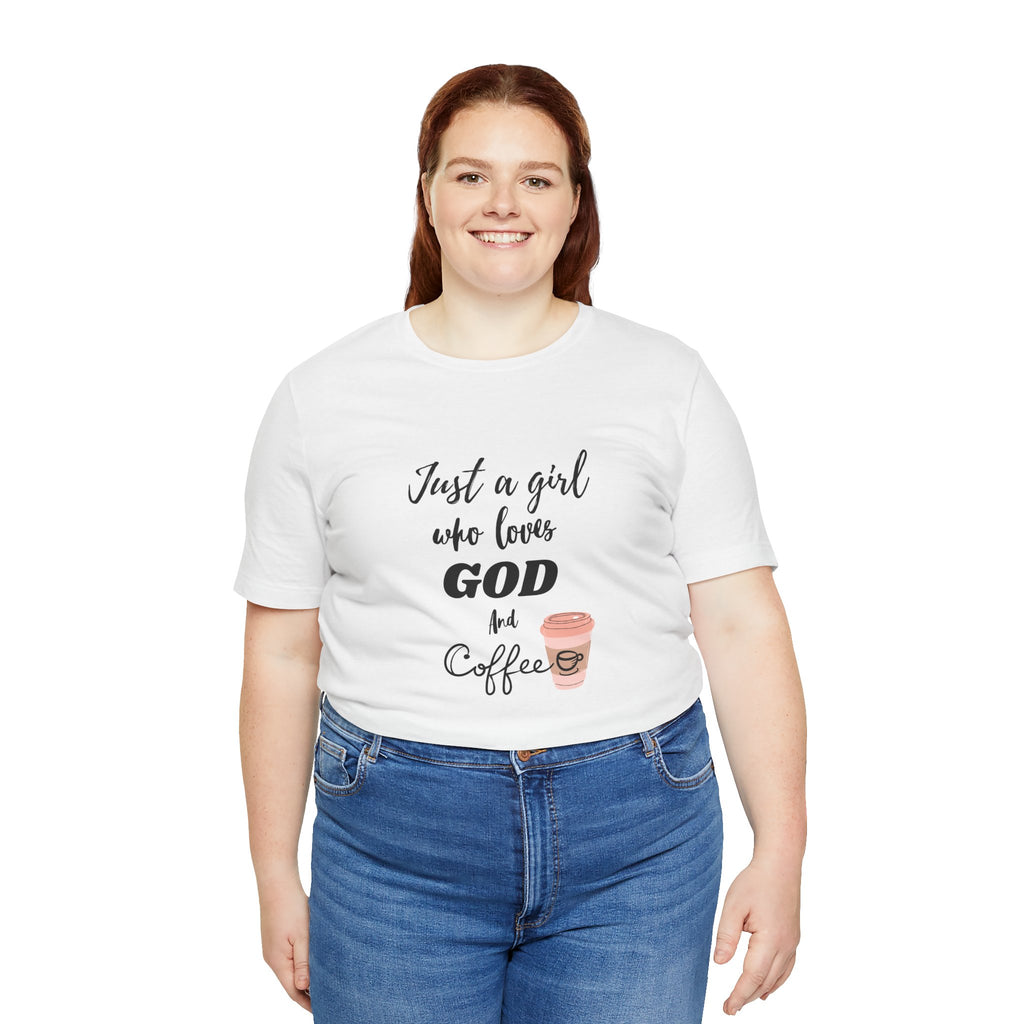 Just a Girl Who Loves God & Coffee Tee - Jersey Short Sleeve