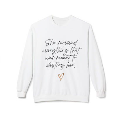 "She survived everything that was meant to destroy her" Crewneck Sweatshirt