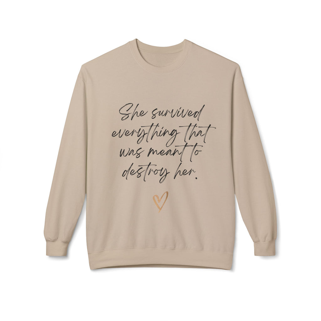 Crewneck Sweatshirt "She survived everything that was meant to destroy her"