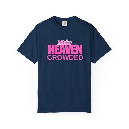 "Make Heaven Crowded" colorful Neon Pink Tee