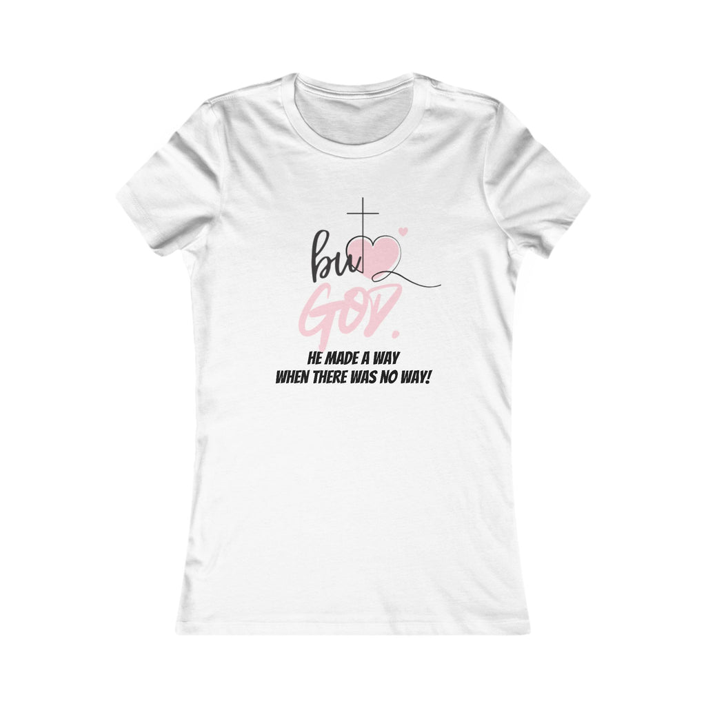But GOD Made a Way/Pink heart-Inspirational Women's Tee, Faith-Based Apparel, Christian Gift, Uplifting Message Shirt