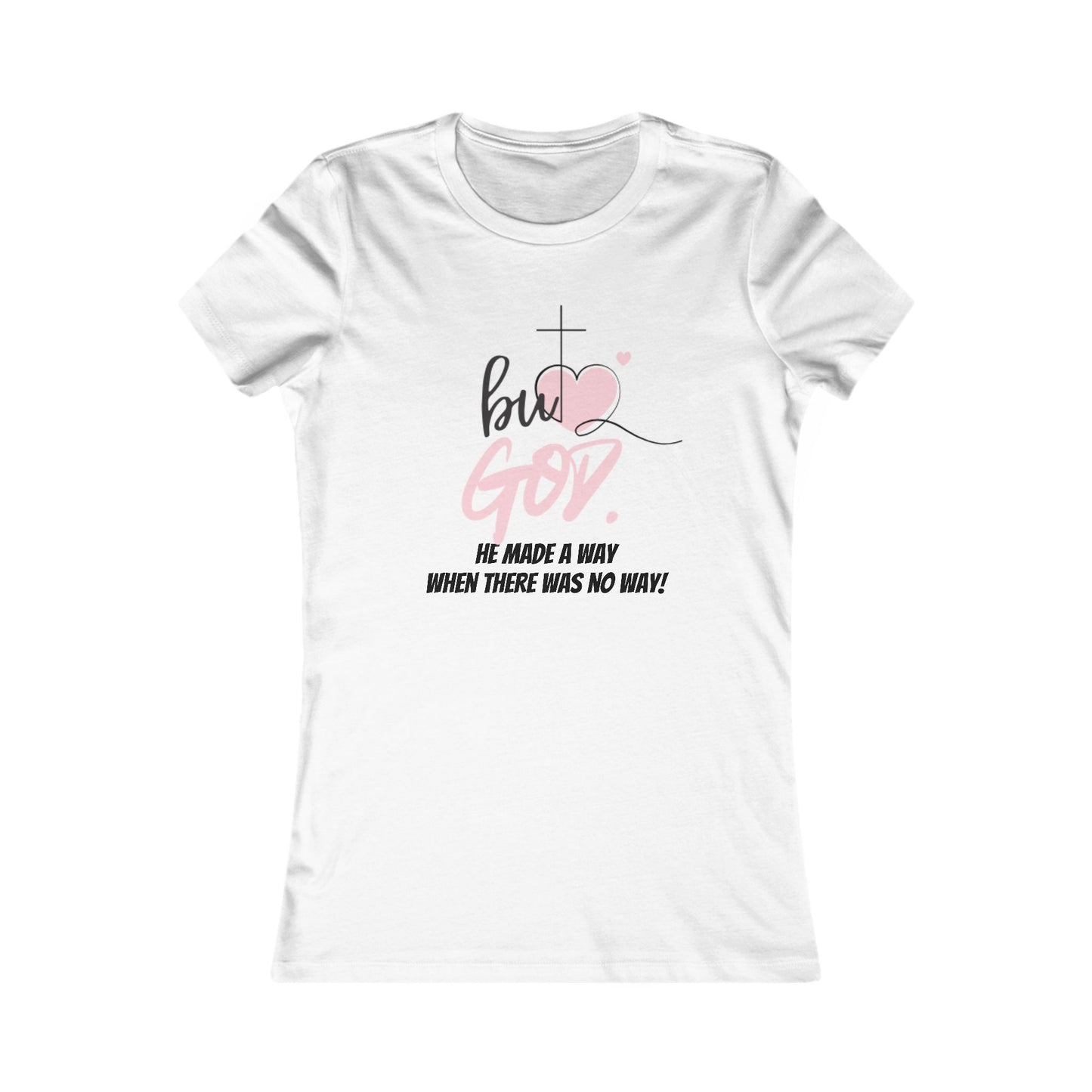 But GOD Made a Way/Pink heart-Inspirational Women's Tee, Faith-Based Apparel, Christian Gift, Uplifting Message Shirt