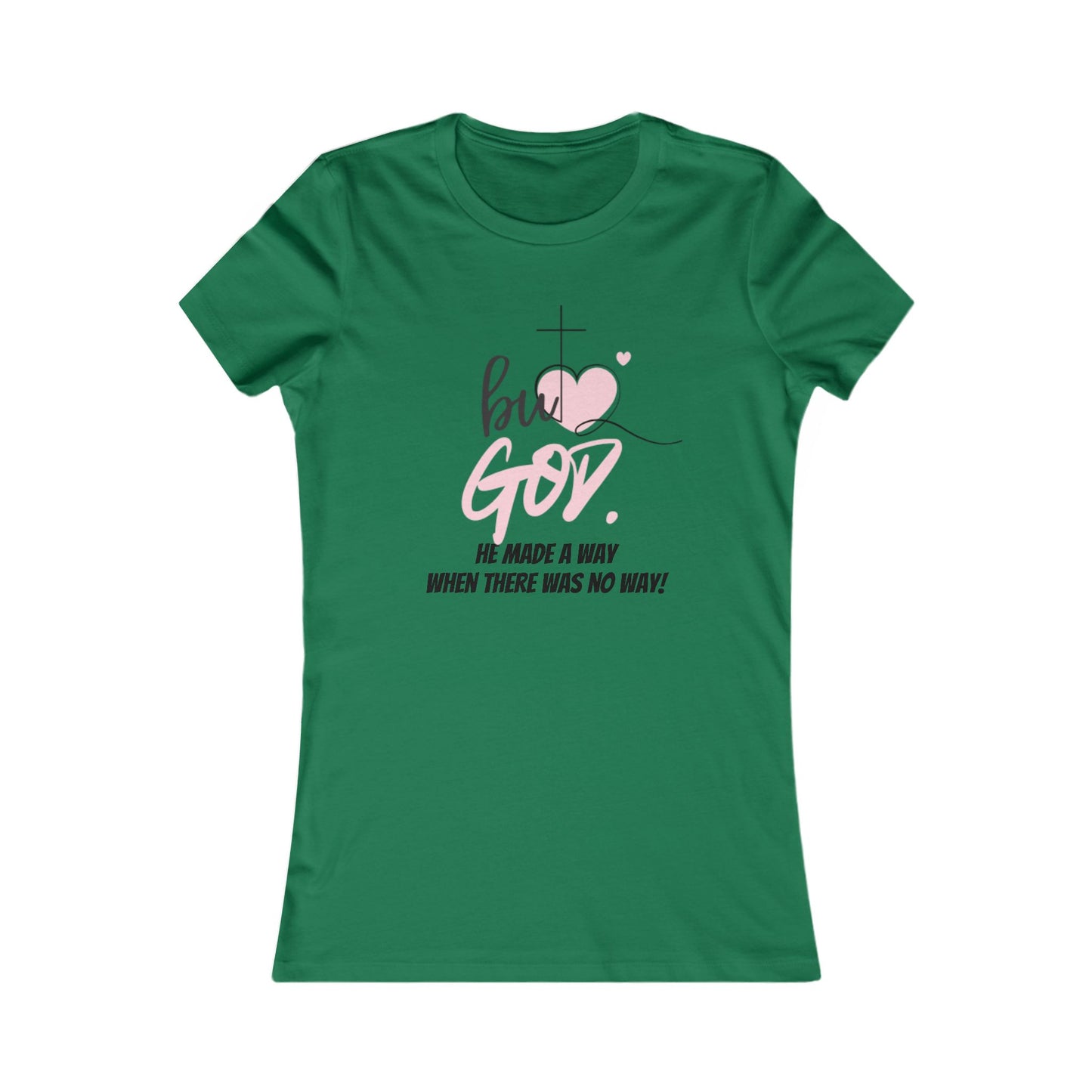 But GOD Made a Way/Pink heart-Inspirational Women's Tee, Faith-Based Apparel, Christian Gift, Uplifting Message Shirt
