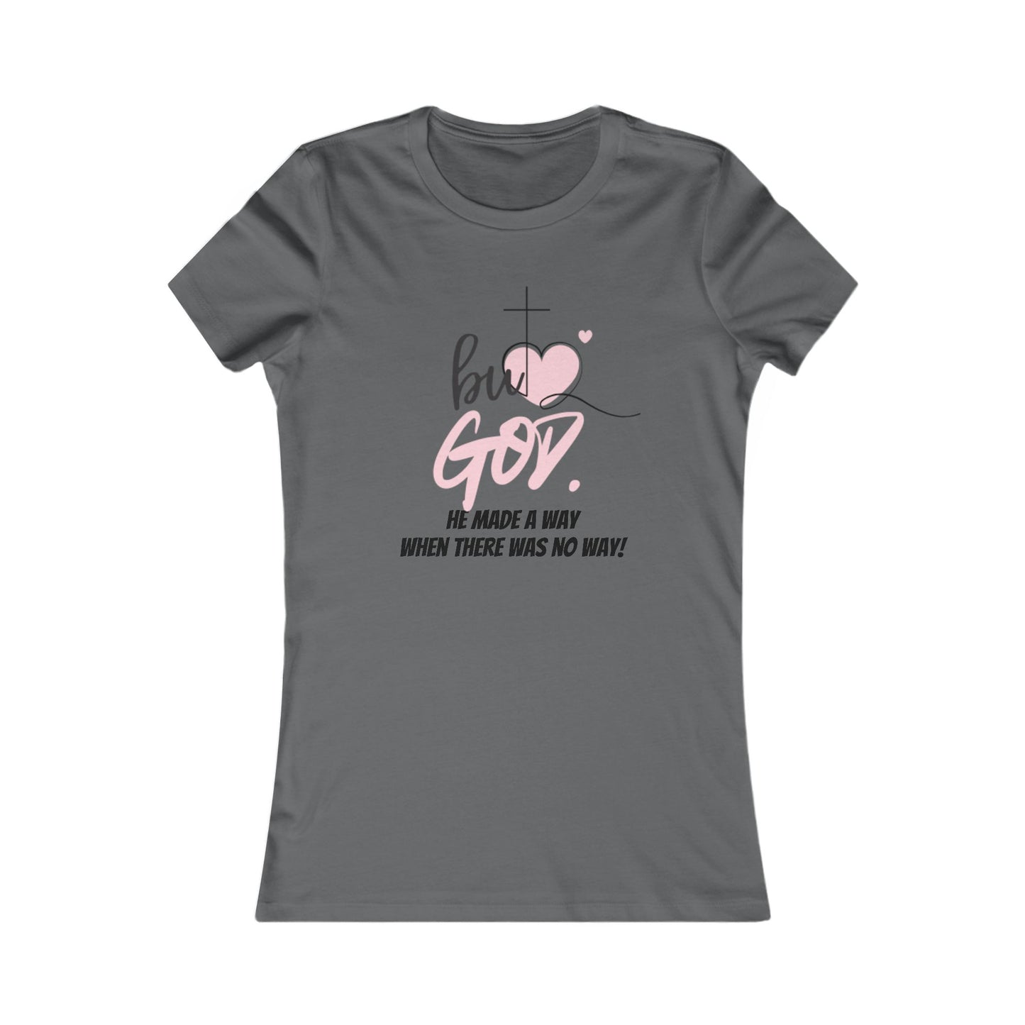 But GOD Made a Way/Pink heart-Inspirational Women's Tee, Faith-Based Apparel, Christian Gift, Uplifting Message Shirt