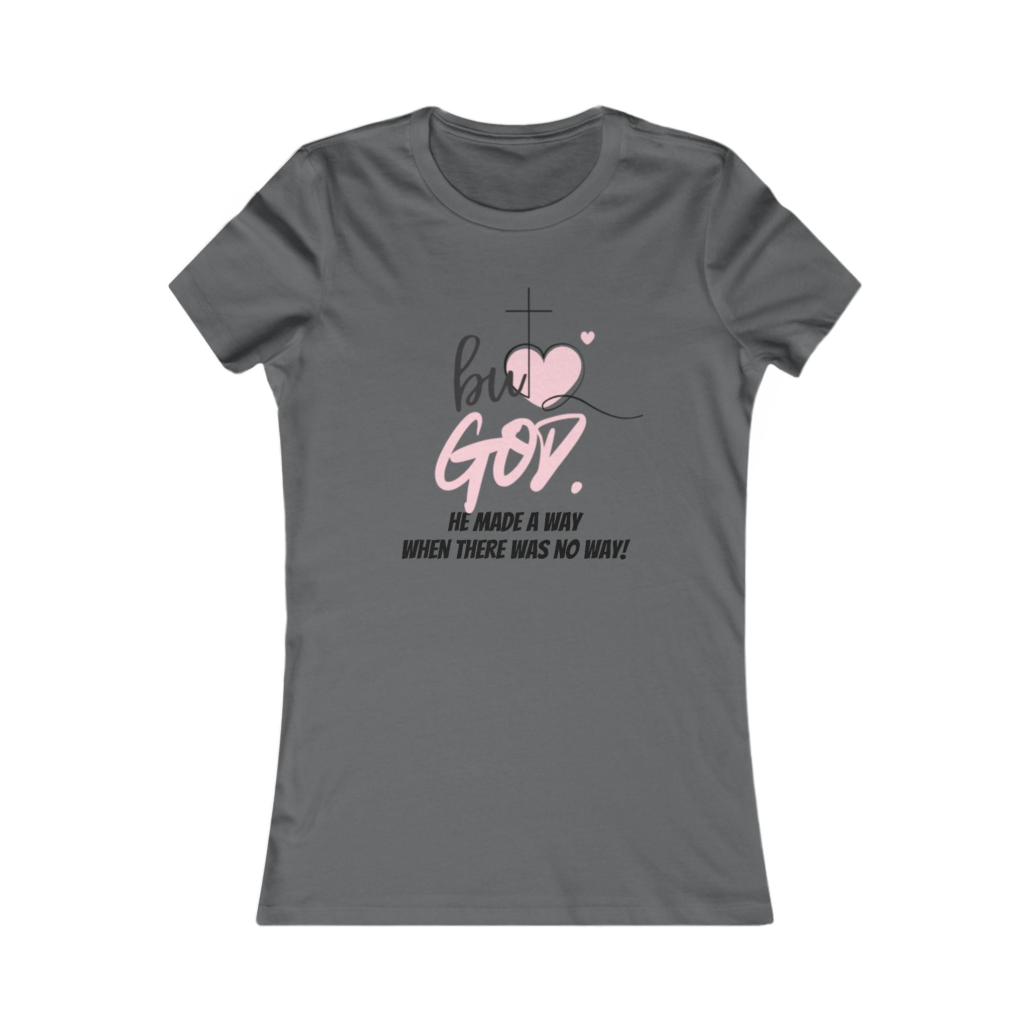But GOD Made a Way/Pink heart-Inspirational Women's Tee, Faith-Based Apparel, Christian Gift, Uplifting Message Shirt