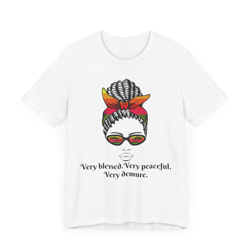 "Very Blessed, Very Peaceful, Very Demure"-Empowering Affirmation Graphic Tee