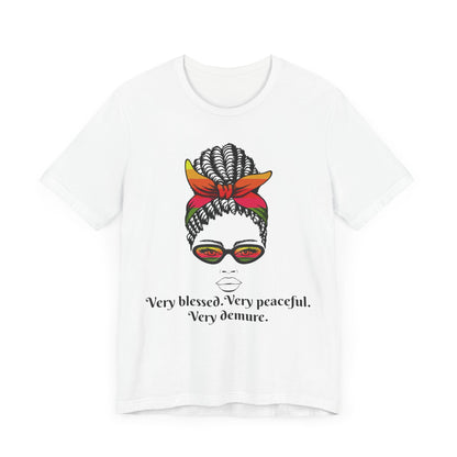 "Very Blessed, Very Peaceful, Very Demure"-Empowering Affirmation Graphic Tee