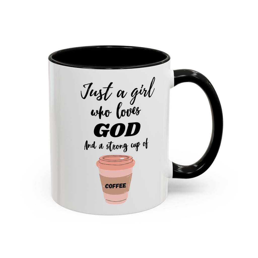 Ceramic Mug -Just a Girl Who Loves God Coffee Mug - Inspirational 11oz & 15oz Accent Mugs