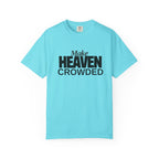 "Make Heaven Crowded"-Unisex T-shirt - for Bold Righteous Believers