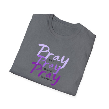 Pray On Over and Through It-Women's Softstyle Tee